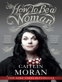 How to Be a Woman by Caitlin Moran - Ebook | Scribd