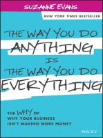The Way You Do Anything is the Way You Do Everything: The Why of Why Your Business Isn't Making More Money
