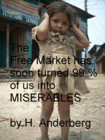 The Free Market Has Soon Turned 99 % Of Us Into Miserables