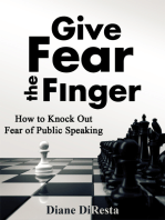 Give Fear the Finger: How to Knock Out Fear of Public Speaking
