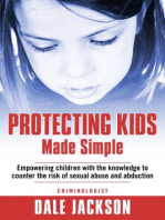 Protecting Kids Made Simple: Empowering Children with the Knowledge to Counter the Risk of Sexual Abuse and Abduction