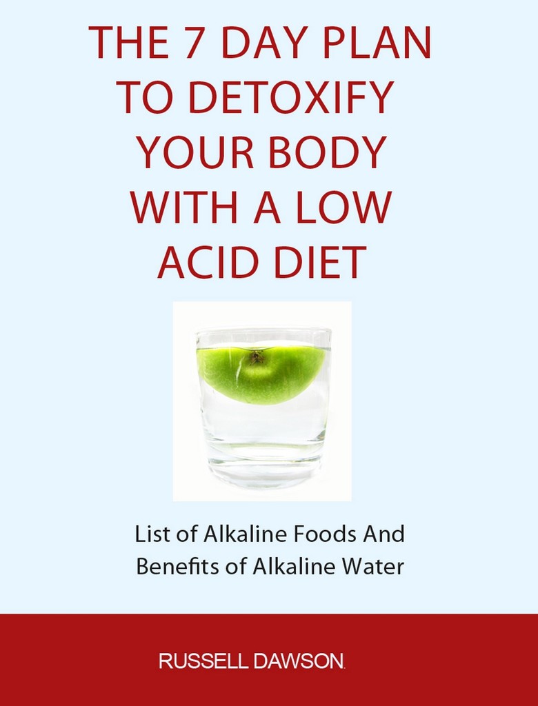 The 7 Day Plan To Detoxify Your Body With A Low Acid Diet: List of Alkaline Foods and Benefits ...