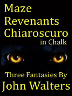 Maze; Revenants; Chiaroscuro in Chalk: Three Fantasies