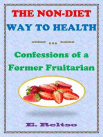 The Non-Diet Way to Health: Confessions of a Former Fruitarian