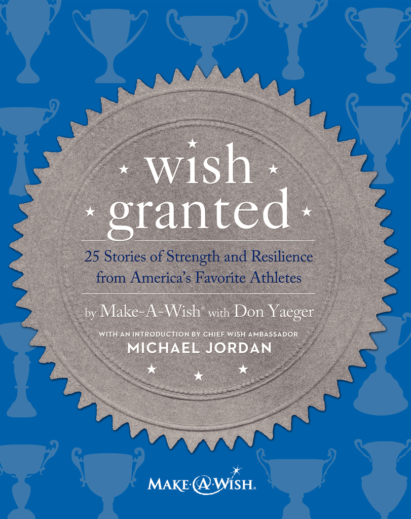 Wish Granted by MakeAWish® with Don Yaeger Book Read Online