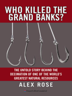Who Killed The Grand Banks?: The Untold Story Behind the Decimation of One of the World's Greatest Natural Resources