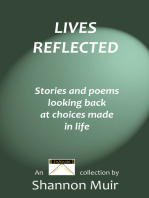 Lives Reflected: Stories and Poems Looking Back At Choices Made In Life