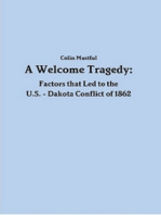 A Welcome Tragedy: Factors that Led to the U.S. - Dakota Conflict of 1862