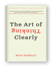 The Art of Thinking Clearly