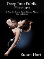 Deep Into Public Pleasure (A Pair Of Erotic Short Stories About Sex In Public)