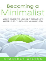 Becoming a Minimalist: Your Guide to Living a Great Life with Less Through Minimalism