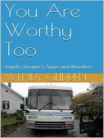 You Are Worthy Too: Angels, Answers, Signs and Wonders