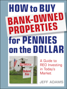 How to Buy Bank-Owned Properties for Pennies on the Dollar: A Guide To REO Investing In Today's Market