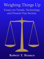 Weighing Things Up: Essays on Trends, Technology, and Present–Day Society