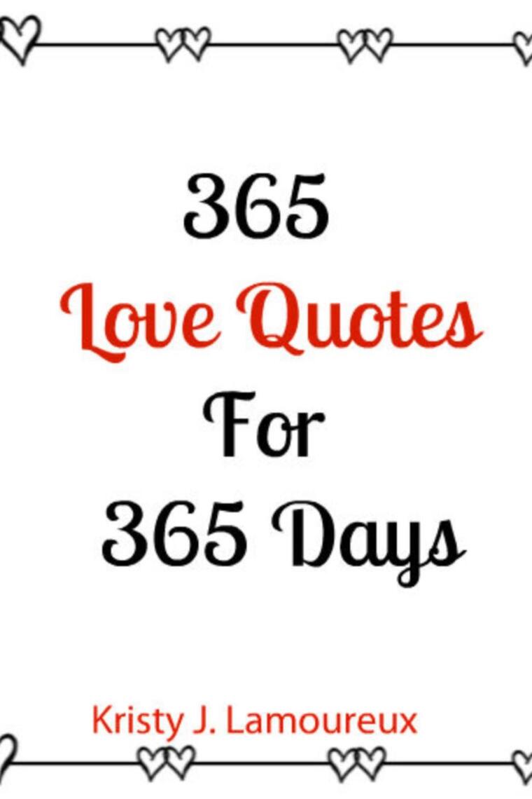 Read 365 Love Quotes For 365 Days Online By Kristy J Lamoureux Books