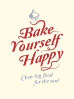 Bake Yourself Happy: Cheering Food for the Soul