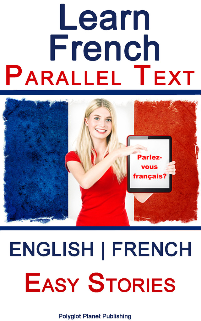 Learn French - Parallel Text - Easy Stories (English - French) by ...