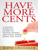 Have More Cents: A Young Woman’s Guide to Saving Money and Still Doing What You Love