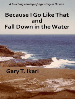 Because I Go Like That and Fall Down in the Water