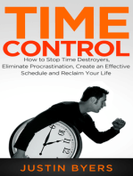 Time Control: How to Stop Time Destroyers, Eliminate Procrastination, Create an Effective Schedule and Reclaim Your Life