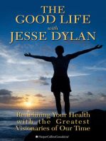 The Good Life With Jesse Dylan: Redefining Your Health with the Greatest Visionaries of Our Time