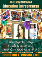 The Early Childhood Education Entrepreneur: The Step-by-Step Guide to Becoming Your Own ECE Consultant