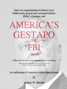 America's Gestapo, the FBI Part I by Arthur W. Ritchie - Ebook 