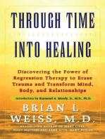 Through Time Into Healing: Discovering the Power of Regression Therapy to Erase Trauma and Transform Mind, Body, and Relationships