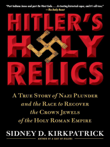 Hitler's Holy Relics by Sidney Kirkpatrick (Ebook) - Read free for 30 days