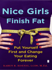 Nice Girls Finish Fat: Put Yourself First and Change Your Eating Forever