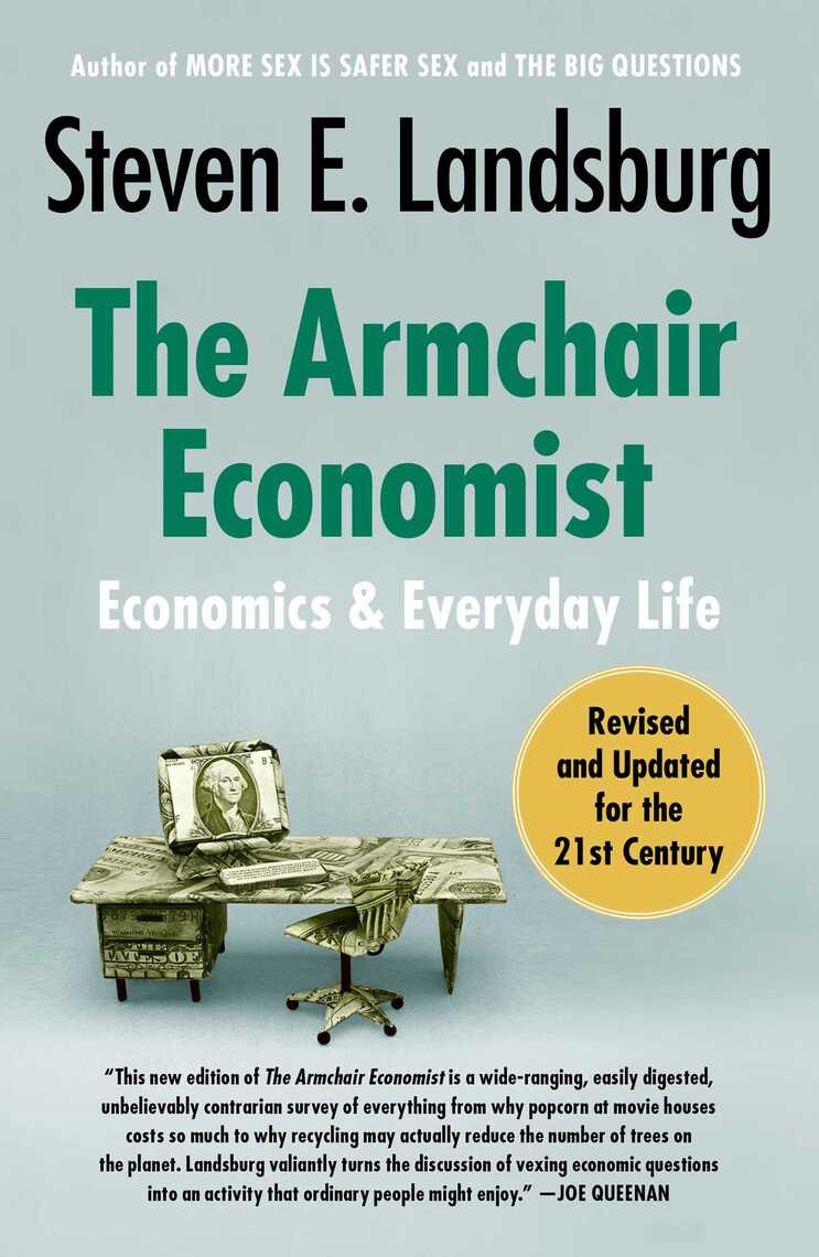 The Armchair Economist (revised and updated May 2012) by Steven E