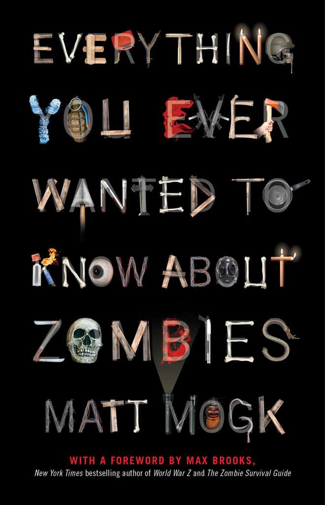 Everything You Ever Wanted To Know About Zombies By Matt Mogk Read Online - 