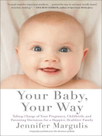 Your Baby, Your Way: Taking Charge of your Pregnancy, Childbirth, and Parenting Decisions for a Happier, Healthier Family