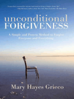Unconditional Forgiveness: A Simple and Proven Method to Forgive Everyone and Everything