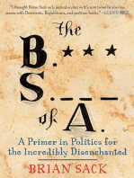 The B.S. of A.: A Primer in Politics for the Incredibly Disenchanted