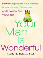 Your Man is Wonderful: How to Appreciate Your Partner, Romance Your Differences, and Love the One You've Got