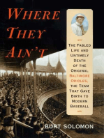 Where They Ain't: The Fabled Life and Ultimely Death of the Original Baltimore Orioles, the Team that Gave Birth to Modern Baseball