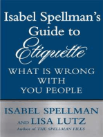 Isabel Spellman's Guide to Etiquette: What is Wrong with You People