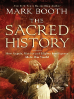 The Sacred History: How Angels, Mystics and Higher Intelligence Made Our World