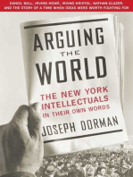 Arguing the World: The New York Intellectuals in Their Own Words