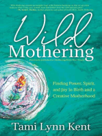 Wild Mothering: Finding Power, Spirit, and Joy in Birth and a Creative Motherhood