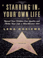 Starring in Your Own Life: Reveal Your Hidden Star Quality and Make Your Life a Blockbuster Hit