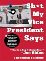 Sh*t My Vice-President Says: With Bonus Material from the Obama White House, Democratic Congress, and Other Special Friends!