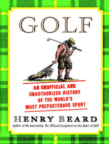 Golf: An Unofficial and Unauthorized History of the World's Most Preposterous Sport