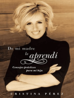 De mi madre lo aprendí (Living by Los Dichos): Consejos prácticos para mi hija (Advice from a Mother to a Daughter)