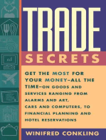 Trade Secrets: Get the Most for Your Money - All the Time- on Goods and Services Ranging from Alarms and Art, Cars and Computers- to Financial Planning and Hotel Reservations