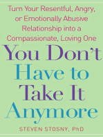 You Don't Have to Take it Anymore: Turn Your Resentful, Angry, or Emotionally Abusive Relationship into a Compassionate, Loving One