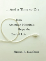 And a Time to Die: How American Hospitals Shape the End of Life