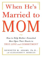 When He's Married to Mom: How to Help Mother-Enmeshed Men Open Their Hearts to True Love and Commitment