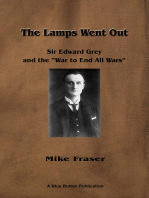 The Lamps Went Out: Sir Edward Grey and the 'War to End All Wars'